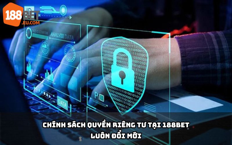 Quyền riêng tư 188Bet được cập nhật liên tục, đảm bảo an toàn dữ liệu theo tiêu chuẩn quốc tế mới nhất Quyền riêng tư 188Bet được cập nhật liên tục, đảm bảo an toàn dữ liệu theo tiêu chuẩn quốc tế mới nhất