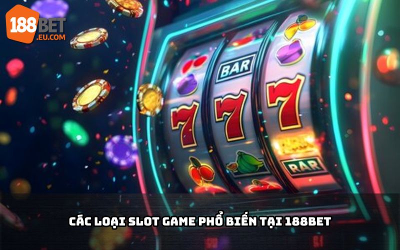 Hình ảnh minh họa các loại Slot Game tại 188bet